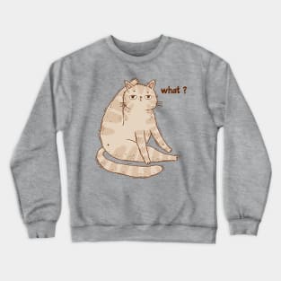 What? cat Crewneck Sweatshirt